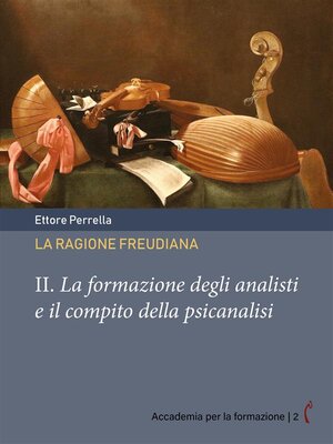 cover image of La ragione freudiana. II. La formazione degli analisti e il compito della psicanalisi